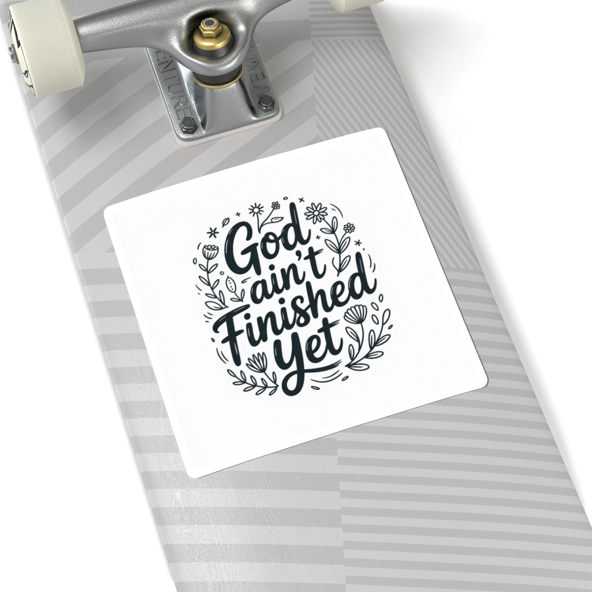 Inspirational Kiss-Cut Stickers - God Ain't Finished Yet