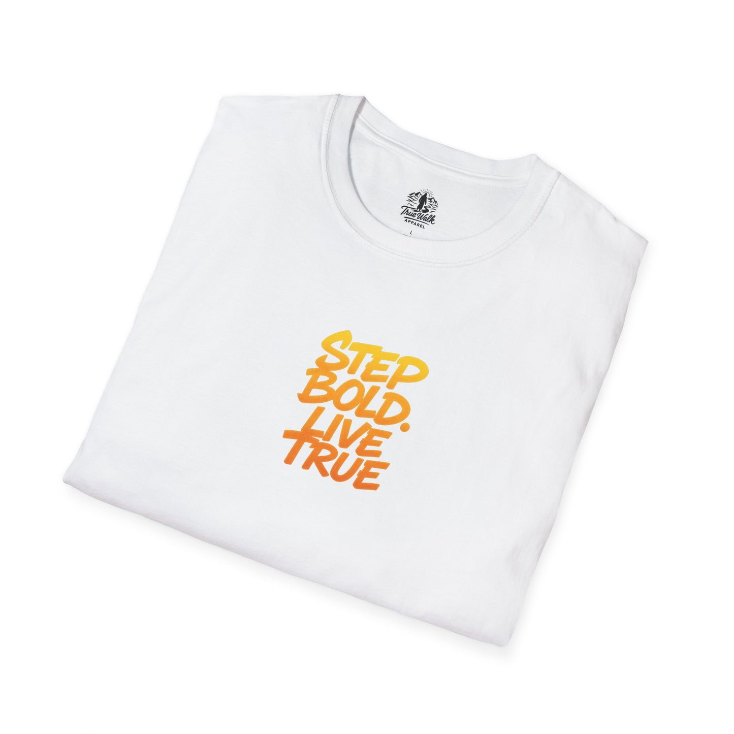 Unisex T-Shirt - Step Bold Live True - TrueWalk Apparel